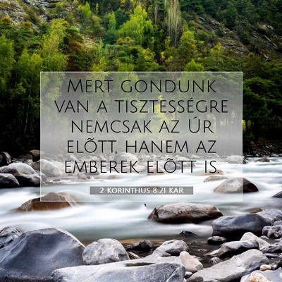 Picture 07 - 2 Korinthus 8:21 KAR - Mert gondunk van a tisztességre nemcsak az Úr - Bible Verse Picture
