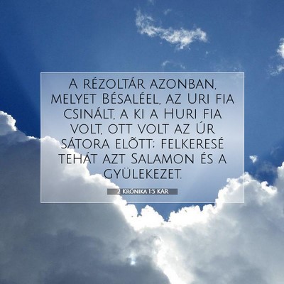 Picture 07 - 2 Krónika 1:5 KAR - A rézoltár azonban, melyet Bésaléel, az Uri - Bible Verse Picture