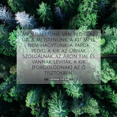 Picture 07 - 2 Krónika 13:10 KAR - Mi mellettünk van pedig az Úr, a mi Istenünk, - Bible Verse Picture