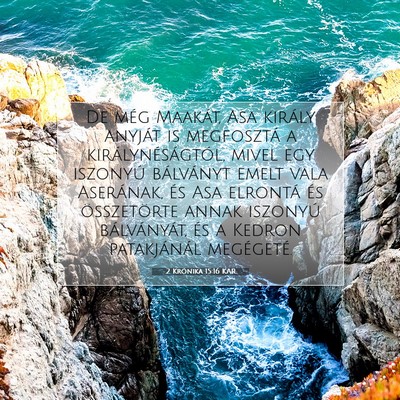 Picture 07 - 2 Krónika 15:16 KAR - De még Maakát, Asa király anyját is - Bible Verse Picture