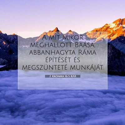 Picture 07 - 2 Krónika 16:5 KAR - A mit mikor meghallott Baása, abbanhagyta Ráma - Bible Verse Picture