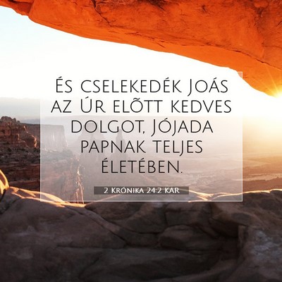 Picture 07 - 2 Krónika 24:2 KAR - És cselekedék Joás az Úr elõtt kedves - Bible Verse Picture