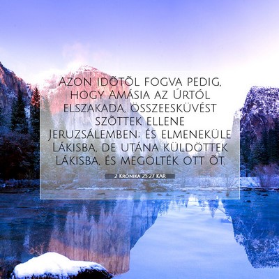 Picture 07 - 2 Krónika 25:27 KAR - Azon idõtõl fogva pedig, hogy Amásia az - Bible Verse Picture