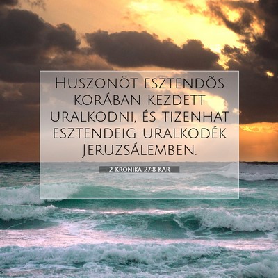Picture 07 - 2 Krónika 27:8 KAR - Huszonöt esztendõs korában kezdett uralkodni, - Bible Verse Picture