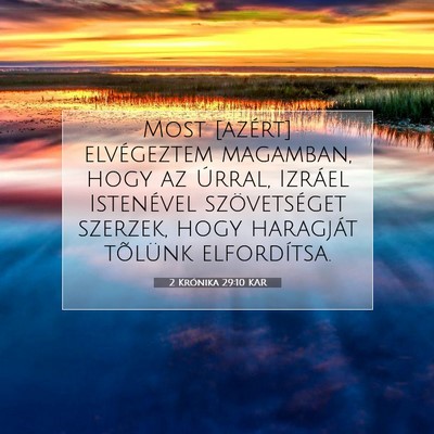 Picture 07 - 2 Krónika 29:10 KAR - Most [azért] elvégeztem magamban, hogy az - Bible Verse Picture