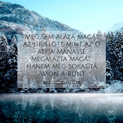 Picture 07 - 2 Krónika 33:23 KAR - Meg sem alázá magát az Úr elõtt, mint az õ - Bible Verse Picture