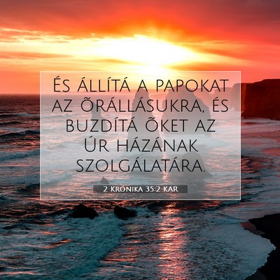 Picture 07 - 2 Krónika 35:2 KAR - És állítá a papokat az õrállásukra, és - Bible Verse Picture