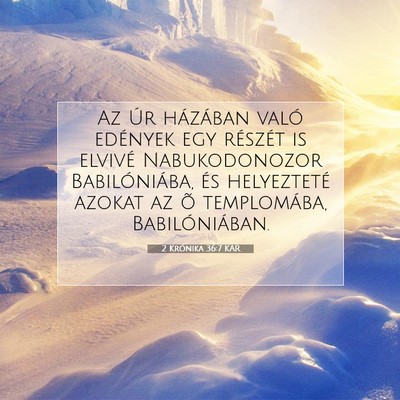 Picture 07 - 2 Krónika 36:7 KAR - Az Úr házában való edények egy részét is - Bible Verse Picture