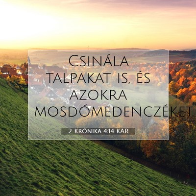 Picture 07 - 2 Krónika 4:14 KAR - Csinála talpakat is, és azokra - Bible Verse Picture