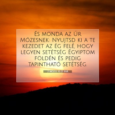 Picture 07 - 2 Mózes 10:21 KAR - És monda az Úr Mózesnek: Nyujtsd ki a te - Bible Verse Picture
