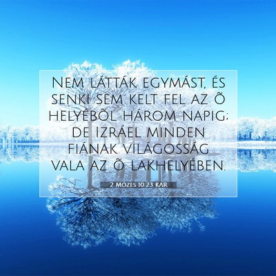 Picture 07 - 2 Mózes 10:23 KAR - Nem látták egymást, és senki sem kelt fel az - Bible Verse Picture
