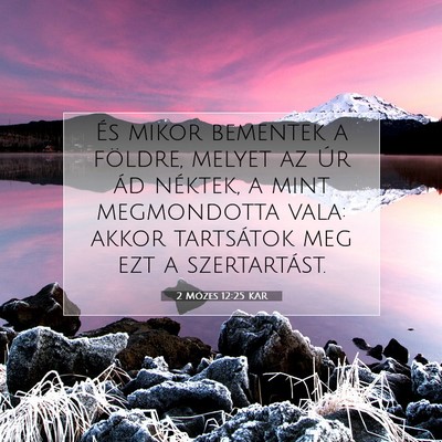 Picture 07 - 2 Mózes 12:25 KAR - És mikor bementek a földre, melyet az Úr ád - Bible Verse Picture
