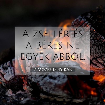 Picture 07 - 2 Mózes 12:45 KAR - A zsellér és a béres ne egyék - Bible Verse Picture