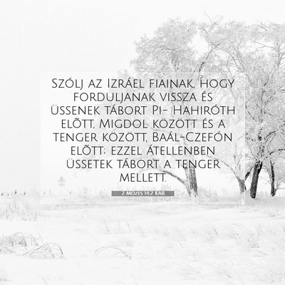 Picture 07 - 2 Mózes 14:2 KAR - Szólj az Izráel fiainak, hogy forduljanak - Bible Verse Picture