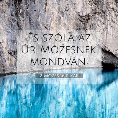 Picture 07 - 2 Mózes 16:11 KAR - És szóla az Úr Mózesnek, - Bible Verse Picture