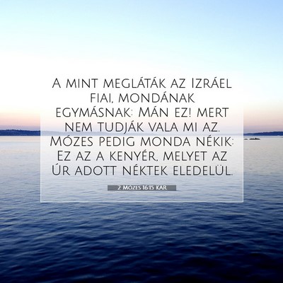 Picture 07 - 2 Mózes 16:15 KAR - A mint megláták az Izráel fiai, mondának - Bible Verse Picture