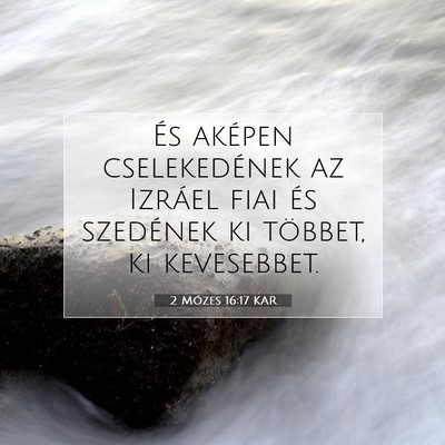 Picture 07 - 2 Mózes 16:17 KAR - És aképen cselekedének az Izráel fiai és - Bible Verse Picture