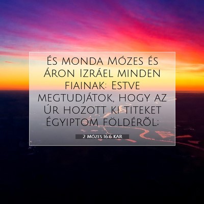 Picture 07 - 2 Mózes 16:6 KAR - És monda Mózes és Áron Izráel minden - Bible Verse Picture