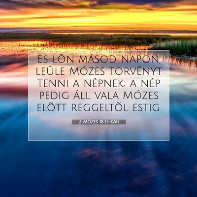 Picture 07 - 2 Mózes 18:13 KAR - És lõn másod napon, leûle Mózes törvényt - Bible Verse Picture