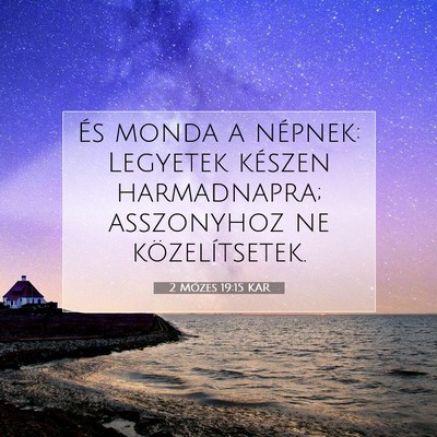 Picture 07 - 2 Mózes 19:15 KAR - És monda a népnek: Legyetek készen - Bible Verse Picture