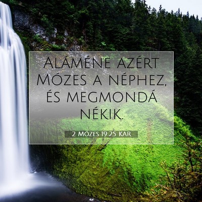 Picture 07 - 2 Mózes 19:25 KAR - Aláméne azért Mózes a néphez, és megmondá - Bible Verse Picture
