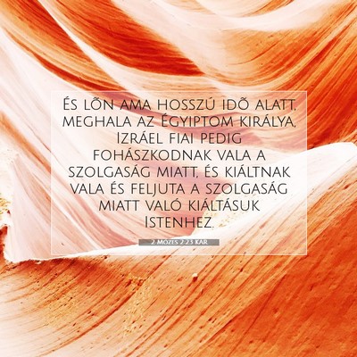 Picture 07 - 2 Mózes 2:23 KAR - És lõn ama hosszú idõ alatt, meghala az - Bible Verse Picture