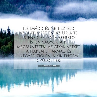 Picture 07 - 2 Mózes 20:5 KAR - Ne imádd és ne tiszteld azokat; mert én, az - Bible Verse Picture