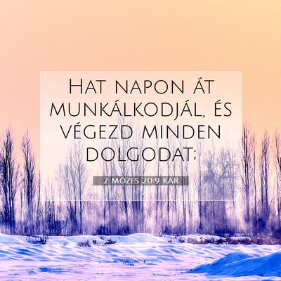 Picture 07 - 2 Mózes 20:9 KAR - Hat napon át munkálkodjál, és végezd minden - Bible Verse Picture