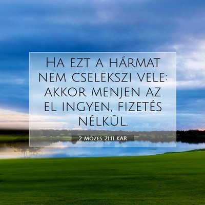 Picture 07 - 2 Mózes 21:11 KAR - Ha ezt a hármat nem cselekszi vele: akkor menjen - Bible Verse Picture