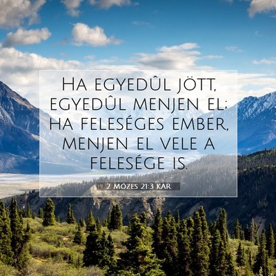 Picture 07 - 2 Mózes 21:3 KAR - Ha egyedûl jött, egyedûl menjen el; ha - Bible Verse Picture
