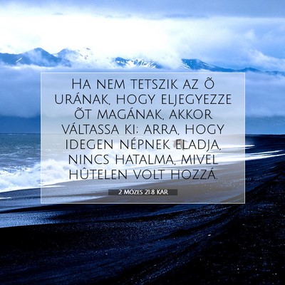 Picture 07 - 2 Mózes 21:8 KAR - Ha nem tetszik az õ urának, hogy eljegyezze õt - Bible Verse Picture