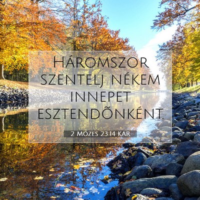 Picture 07 - 2 Mózes 23:14 KAR - Háromszor szentelj nékem innepet - Bible Verse Picture