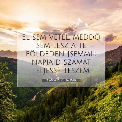 Picture 07 - 2 Mózes 23:26 KAR - El sem vetél, meddõ sem lesz a te földeden - Bible Verse Picture