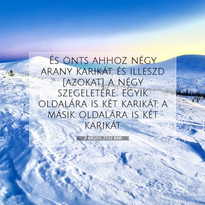 Picture 07 - 2 Mózes 25:12 KAR - És önts ahhoz négy arany karikát, és illeszd - Bible Verse Picture