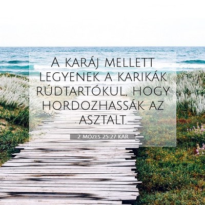 Picture 07 - 2 Mózes 25:27 KAR - A karáj mellett legyenek a karikák - Bible Verse Picture