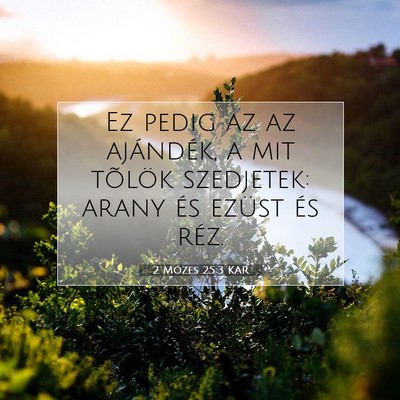 Picture 07 - 2 Mózes 25:3 KAR - Ez pedig az az ajándék, a mit tõlök - Bible Verse Picture