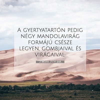 Picture 07 - 2 Mózes 25:34 KAR - A gyertyatartón pedig négy mandolavirág - Bible Verse Picture
