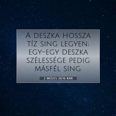 Picture 07 - 2 Mózes 26:16 KAR - A deszka hossza tíz sing legyen; egy-egy deszka - Bible Verse Picture