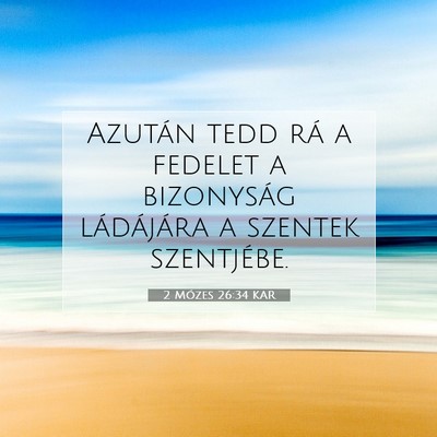 Picture 07 - 2 Mózes 26:34 KAR - Azután tedd rá a fedelet a bizonyság - Bible Verse Picture