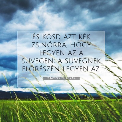 Picture 07 - 2 Mózes 28:37 KAR - És kösd azt kék zsinórra, hogy legyen az a - Bible Verse Picture