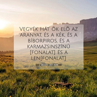 Picture 07 - 2 Mózes 28:5 KAR - Vegyék hát õk elõ az aranyat, és a kék, és - Bible Verse Picture