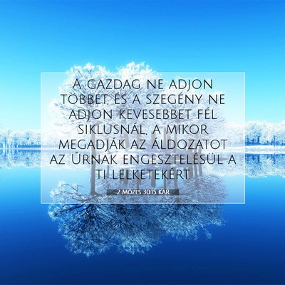 Picture 07 - 2 Mózes 30:15 KAR - A gazdag ne adjon többet, és a szegény ne - Bible Verse Picture