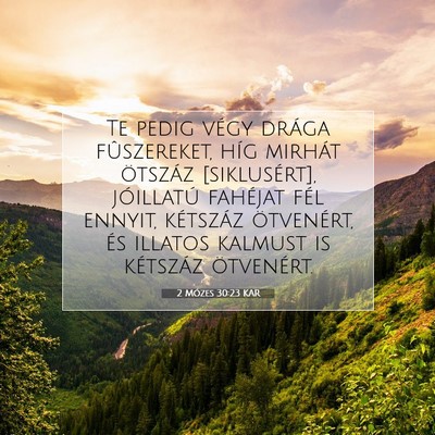 Picture 07 - 2 Mózes 30:23 KAR - Te pedig végy drága fûszereket, híg mirhát - Bible Verse Picture