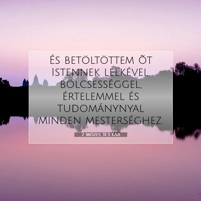 Picture 07 - 2 Mózes 31:3 KAR - És betöltöttem õt Istennek lelkével, - Bible Verse Picture