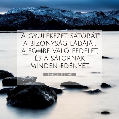Picture 07 - 2 Mózes 31:7 KAR - A gyülekezet sátorát, a bizonyság ládáját, - Bible Verse Picture