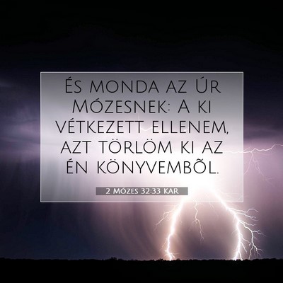 Picture 07 - 2 Mózes 32:33 KAR - És monda az Úr Mózesnek: A ki vétkezett - Bible Verse Picture