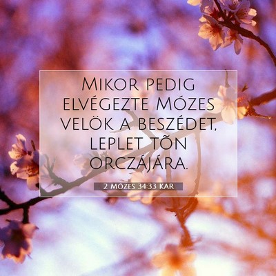Picture 07 - 2 Mózes 34:33 KAR - Mikor pedig elvégezte Mózes velök a beszédet, - Bible Verse Picture