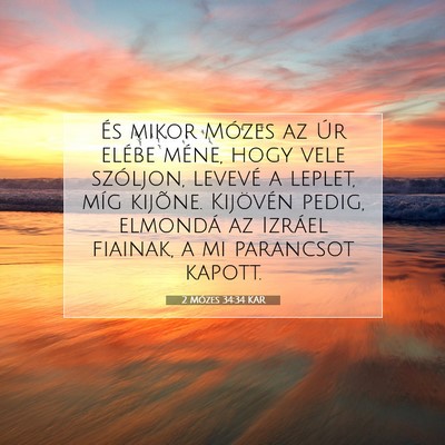 Picture 07 - 2 Mózes 34:34 KAR - És mikor Mózes az Úr elébe méne, hogy vele - Bible Verse Picture