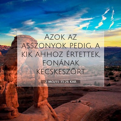 Picture 07 - 2 Mózes 35:26 KAR - Azok az asszonyok pedig, a kik ahhoz értettek, - Bible Verse Picture