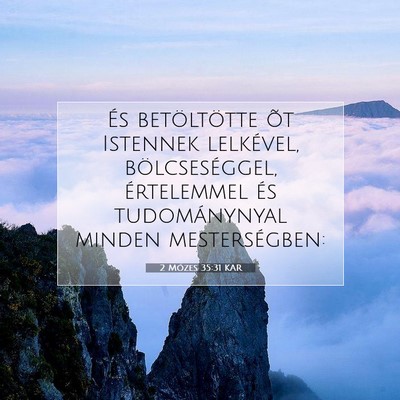 Picture 07 - 2 Mózes 35:31 KAR - És betöltötte õt Istennek lelkével, - Bible Verse Picture